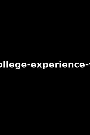 Bi College Experience Vol Angel Piaff Katty Rose Xb