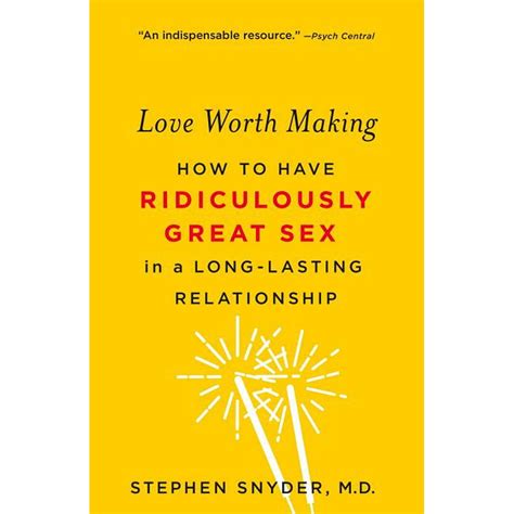 love worth making how to have ridiculously great sex in a long lasting relationship paperback