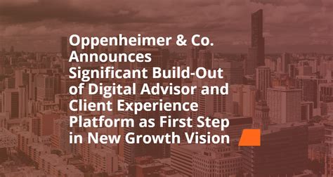 Oppenheimer And Co Announces Significant Build Out Of Digital Advisor