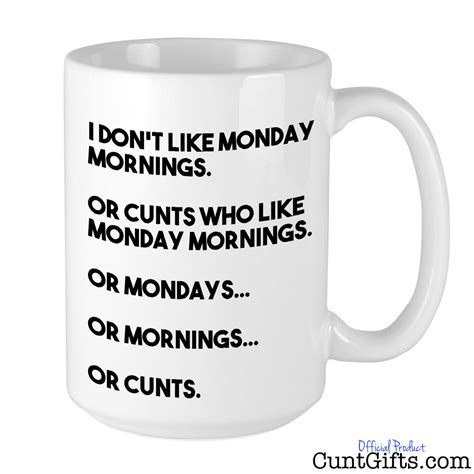 monday mornings and cunts mug cunt ts