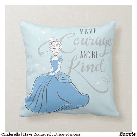 Maybe you would like to learn more about one of these? Cinderella | Have Courage Throw Pillow | Zazzle.com ...
