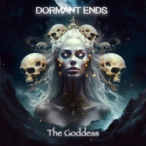 The Goddess Song And Lyrics By Dormant Ends Spotify