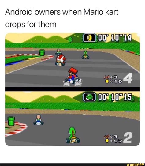 Android Owners When Mario Kart Drops For Them Mario