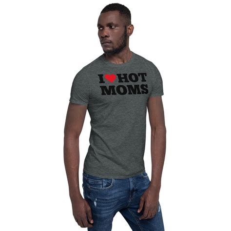 I Love Hot Moms T Shirt I Heart Hot Moms T Shirt Hot Mom Etsy