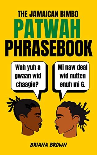 The Jamaican Bimbo Patwah Phrasebook Learn Jamaican Patwah Chat Like