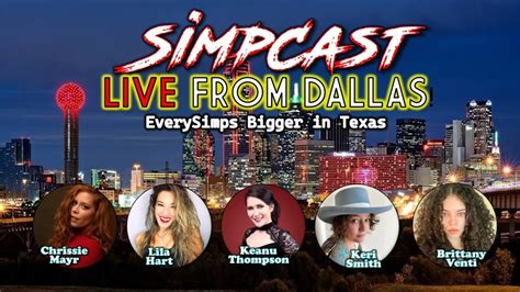 Simpcast Live In Dallas Chrissie Mayr Lila Hart Keanu Thompson Brittany Venti Keri Youtube