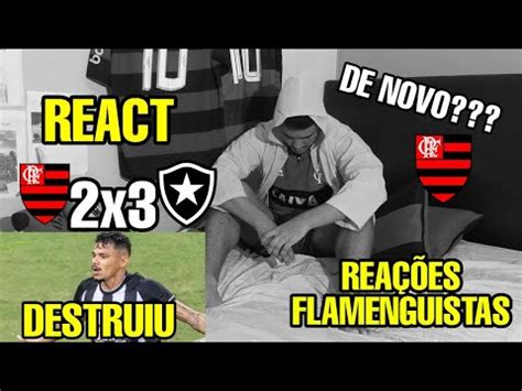 Rea Es Flamenguistas Flamengo X Botafogo React Melhores Momentos