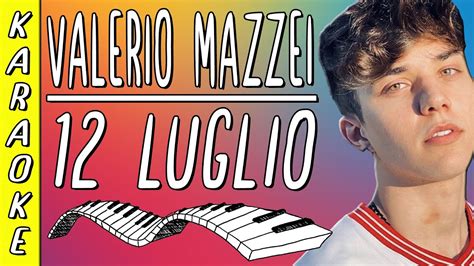 Valerio Mazzei 12 Luglio Karaoke Strumentale Al Piano Testo Youtube