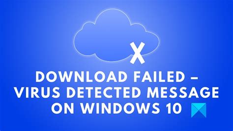 Download Failed Virus Detected Message On Windows 10 Youtube