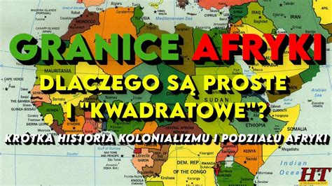 Granice Afryki Dlaczego Są Proste I Kwadratowe Krótka Historia