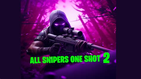 All Snipers One Shot 2 1396 9614 4318 By Sebasaar Fortnite Creative