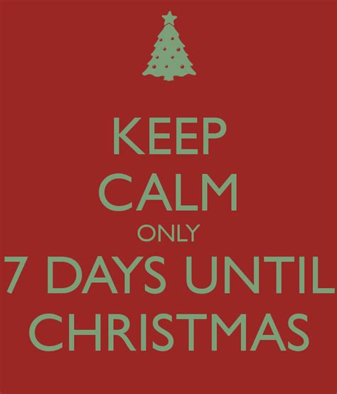 Keep Calm Only 7 Days Until Christmas Pictures Photos And Images For