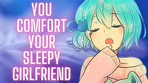 Asmr Roleplay You Comfort Your Sleepy Girlfriend Youtube