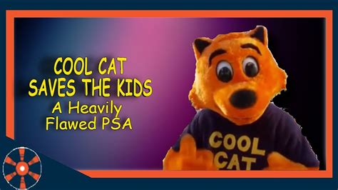 Cool Cat Saves The Kids A Heavily Flawed Psa Zerovortexx Youtube