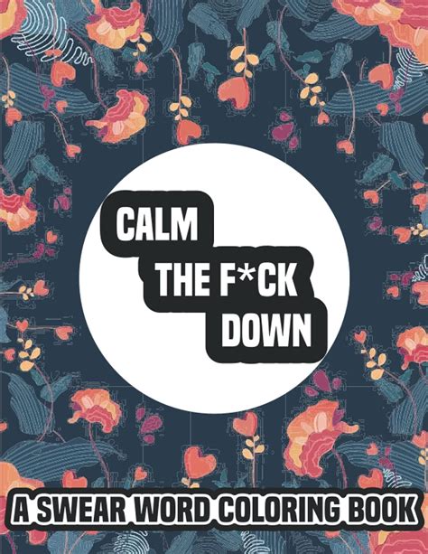 Calm The Fck Down A Swear Word Coloring Book Motivational Swearing