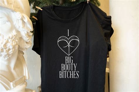i love big booty bitches t shirt booty bitches shirt etsy