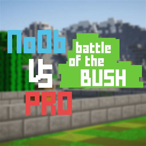Noob Vs Pro Battle Of The Bush Minecraft Map