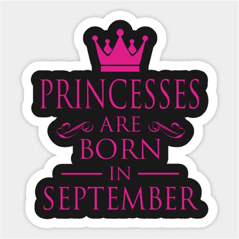 Princess Birthday Princesses Are Born In September Princess Sticker