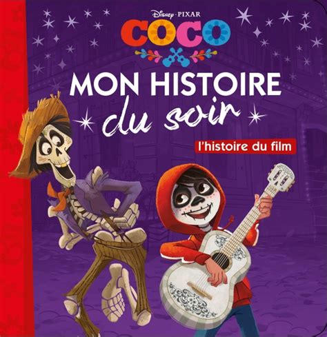 Coco Mon Histoire Du Soir Lhistoire Du Film Disney Pixar
