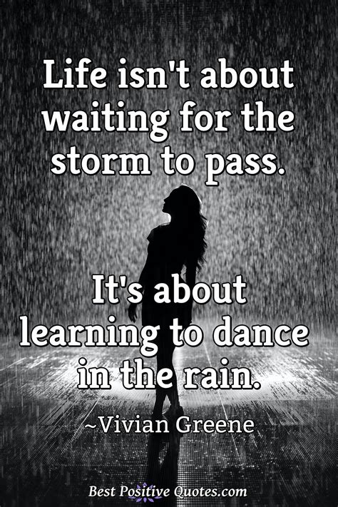 Life Isnt About Waiting For The Storm To Pass Its About Learning To