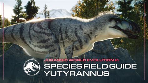 Species Field Guide Yutyrannus Jurassic World Evolution 2 Feathered Species Pack Youtube
