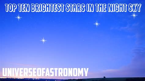 Top 10 Brightest Stars In The Night Sky Universeofastronomy Youtube