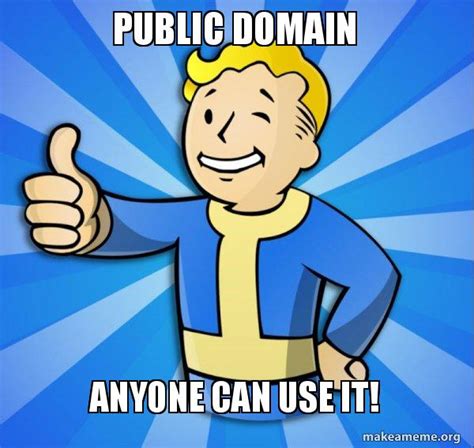 Public Domain Anyone Can Use It Vault Boy Fallout 4 Game Make A Meme