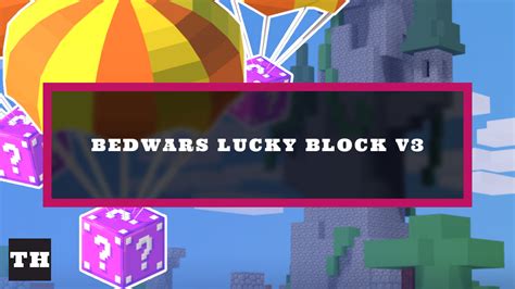 Roblox Bedwars Lucky Block V3 Update Patch Notes Try Hard Guides