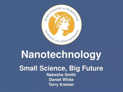 Ppt Nanotechnology Small Science Big Future Nakesha Smith Daniel