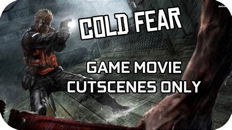 Cold Fear Full Game Movie Cutscenes Only Hd Youtube