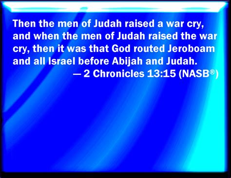 2 Chronicles 1315 Then The Men Of Judah Gave A Shout And As The Men