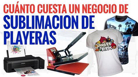 ¿cuanto Cuesta Un Negocio De Sublimación De Playeras Camisetas