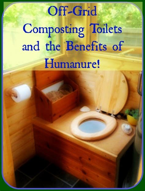 Off Grid Composting Toilets And The Benefits Of Humanure Artofit