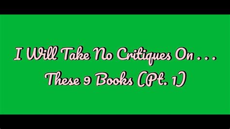 I Will Take No Critiques On These 9 Books Part 1 Youtube