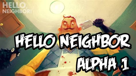 Lets Play Hello Neighbor Pre Alpha Gameplay Youtube