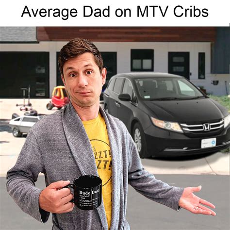 Dude Dad Average Dad On Mtv Cribs