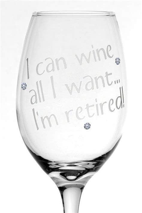 Recollecting the beautiful moments, experiences and sharing it with your loved ones. Retirement Gift I Can Wine All I Want - I'm Retired ...