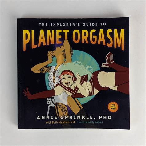 The Explorers Guide To Planet Orgasm For Every Body The Book