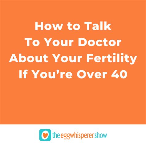 how to talk to your doctor about your fertility if you re over 40