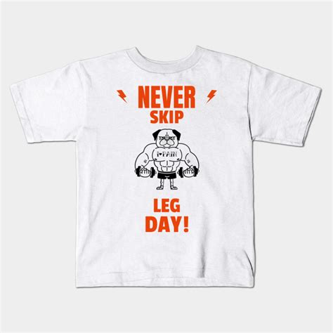Never Skip Leg Day Never Skip Leg Day Kids T Shirt Teepublic