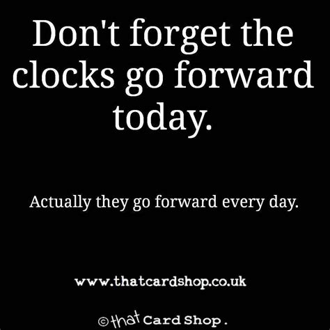 Dont Know What The Fuss Is Clocks Go Forward All The Time Clocks Sunday Ifttt2jtkkt0