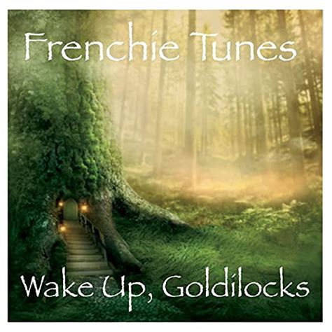 Frenchie Tunes Wake Up Goldilocks Music