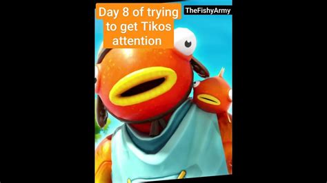 Day 8 Of Trying To Get Tikos Attention Fishy4life Fortnite Fishyarmy