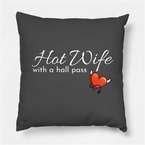 hotwife t for a swinger hot wife with a hall pass t hall pass pillow teepublic