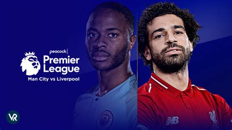 Watch Man City Vs Liverpool Epl Outside Usa On Peacock
