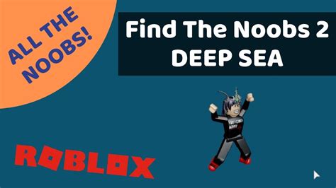 Deep Sea Find The Noobs 2 Roblox Youtube