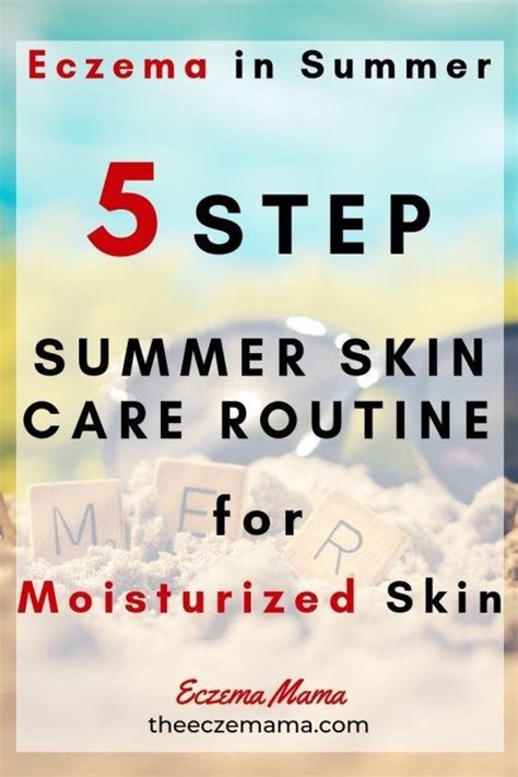 Eczema In Summer 5 Step Summer Skin Care Routine Dry Skin Care