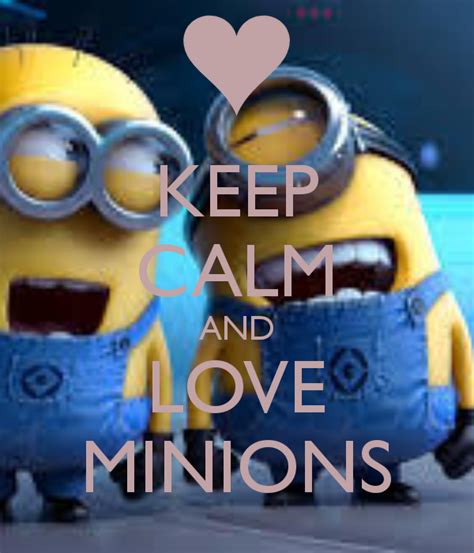 Keep Calm And Love Minions Minions
