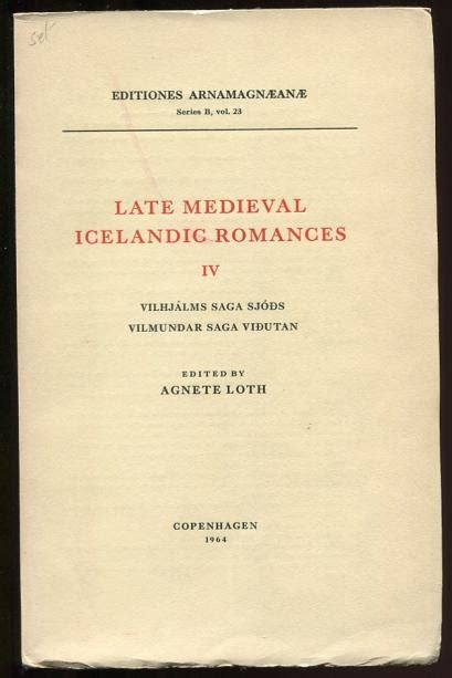 Late Medieval Icelandic Romances Iiv Vilhjalms Saga Sjods Vilmundar