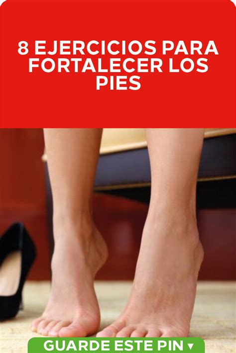 8 Ejercicios Para Fortalecer Los Pies Ejercicios Ejercicios Para Los